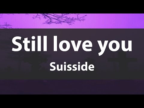 'Still love you'   Suisside (Lyrics video)