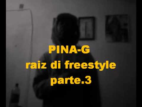 PINA-G raiz di  freestyle parte.3