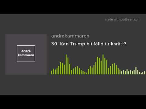 30. Kan Trump bli fälld i riksrätt?
