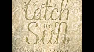 Catch The Sun - Conviction. ( New 2012 )