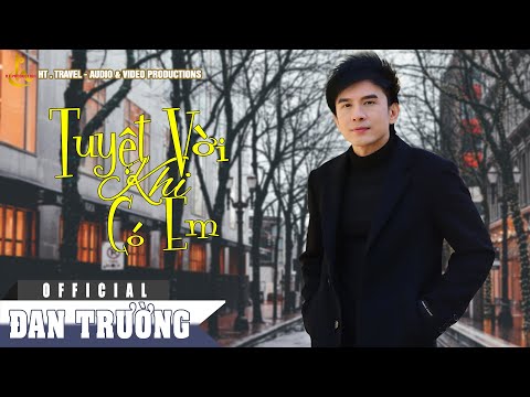 TUYỆT VỜI KHI CÓ EM