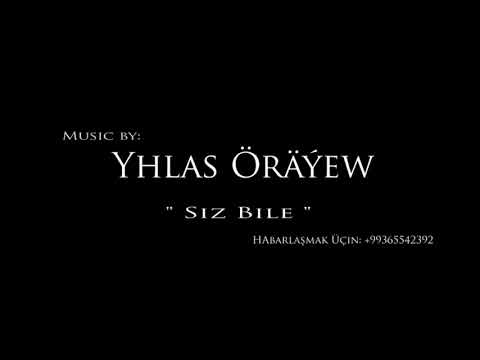 Yhlas Orayew - Siz bile  (Gutlag aydym Prod IHLASIO)