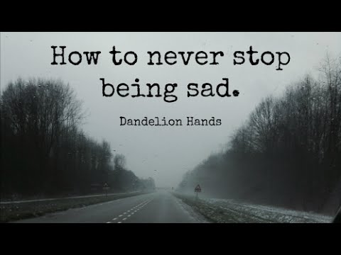 悲しい思いをしない方法 (How to never stop being sad.)