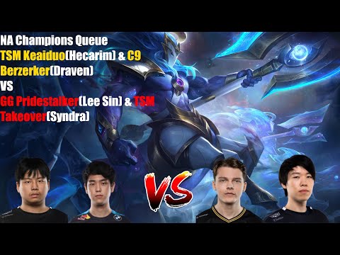 NA Champions Queue - TSM Keaiduo(Hecarim) & C9 Berzerker(Draven) VS GG Pridestalker(Lee Sin)