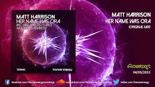 Matt Harrison - Her Name Was Ora (Original Mix) [Trancer Energy Recordings]