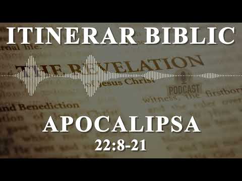 Apocalipsa 22:8-21 | Itinerar Biblic | Episodul 1459