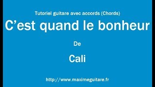 C'est quand le bonheur (Cali) - Tutoriel guitare avec accords et partition en description (Chords)