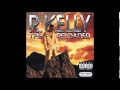R. Kelly - Kickin' It With Your Girlfriend