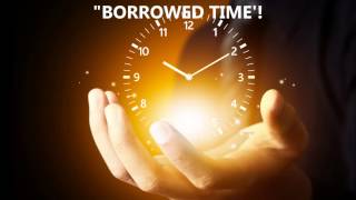 &quot;Borrowed Time&quot; Artist: Tina Marie from her Gospel album &quot;Cross Roads&quot;