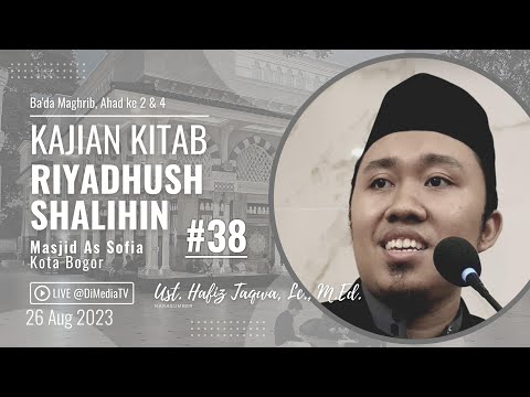 #38 | Bab 29: Memenuhi Kebutuhan Kaum Muslimin, RIYADUSH SHALIHIN, Ust. Hafiz Taqwa, 26 Agustus 2023