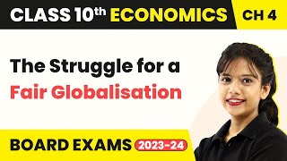 The Struggle for a Fair Globalisation | Class 10 SST (Economics) Chapter 4 | CBSE 2025-26