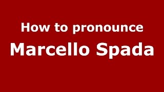 How to pronounce Marcello Spada