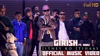 Girish Khatiwada - Jitney ko Itihaas ft Niraj | Nepali Rap Song Music Video |