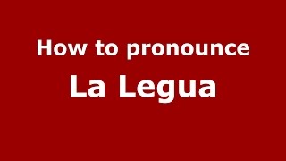 How to pronounce La Legua