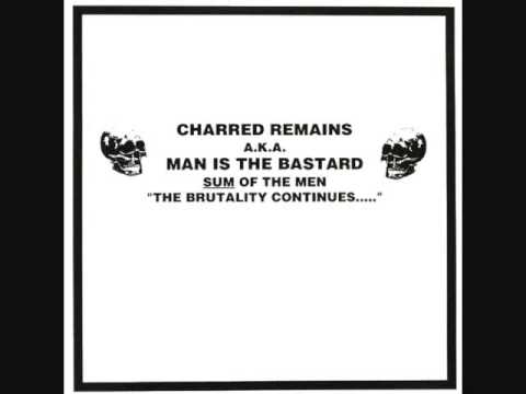 Charred Remains A.K.A  "Man Is The Bastard" - Sum Of The Men "The Brutality Continues..." LP