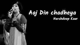 Aaj Din Chadheya  Love Aaj Kal Harshdeep Kaur  Lyr