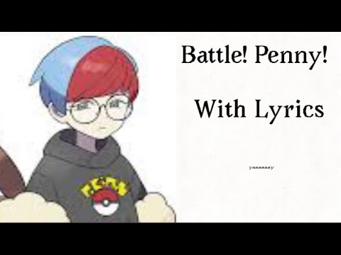Battle! Penny! With lyrics.