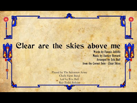 Clear are the skies above me