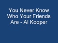 You Never Know Who Your Friends Are - Al Kooper - TheJohnC.wmv
