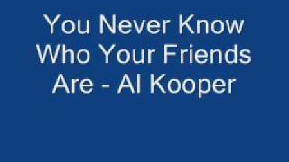 You Never Know Who Your Friends Are - Al Kooper - TheJohnC.wmv