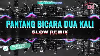 Download lagu SLOW REMIX || PANTANG BICARA DUA KALI || DECKY RYAN VERSION - Muchsin Alatas || Dj Anak Kampoeng mp3