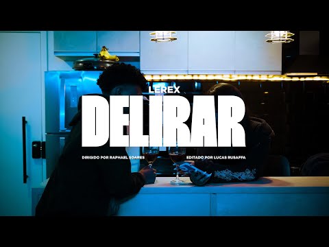 Lerex - DELIRAR (Prod. GrilYo) [Videoclipe Oficial]