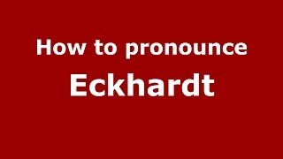 How to pronounce Eckhardt
