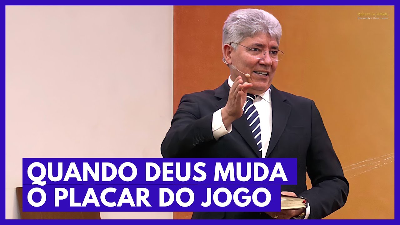 QUANDO DEUS MUDA O PLACAR DO JOGO - Hernandes Dias Lopes