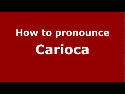 How to pronounce Carioca