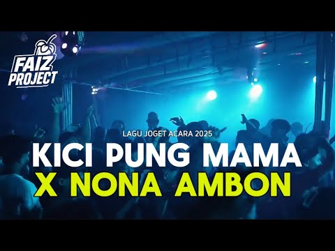 LAGU ACARA 🔥KICI PUNG MAMA X NONA AMBON - FAIZ PROJECT REMIX 2025