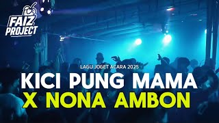Download lagu LAGU ACARA 🔥KICI PUNG MAMA X NONA AMBON - FAIZ PROJECT REMIX 2025 mp3