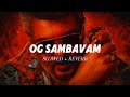 OG SAMBAVAM Slowed Reverb GOOD BAD UGLY