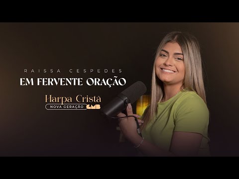 Raissa Cespedes - Em Fervente Oração (Harpa Cristã - Nova Geração)