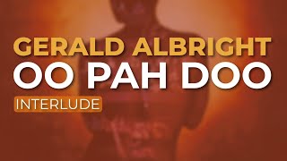 Gerald Albright - Oo Pah Doo (Interlude) (Official Audio)