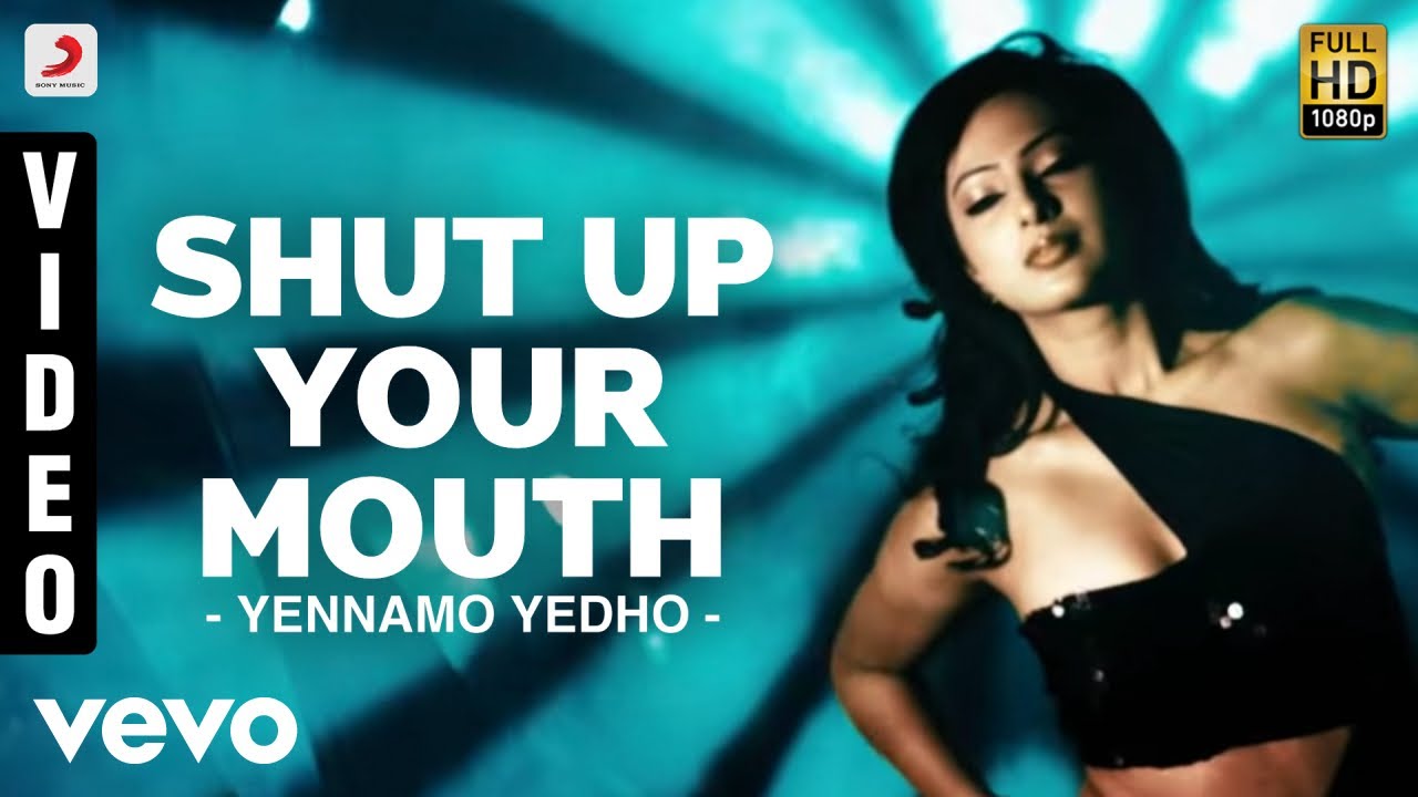 Shut Up Your Mouth Lyrics  | Yennamo Yedho | Gautham Karthik, Nikesha Patel, Raahul | Deepak, Shruti Hassan | D.Imman