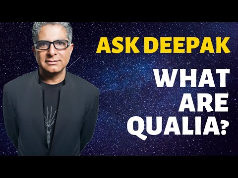 What are Qualia? Ask Deepak Chopra!
