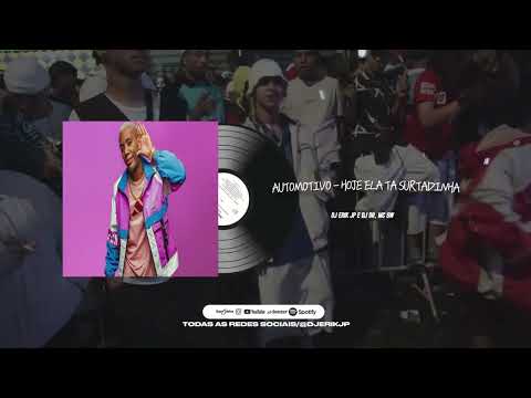 AUTOMOTIVO - HOJE ELA TA SURTADINHA x DA UMA ESTRALADINHA (DJ Erik JP E DJ DR) MC Gw