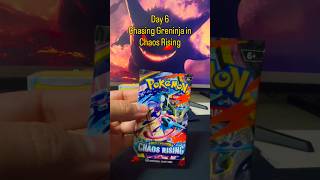 Day 6 chaisng Greninja in Chaos Rising