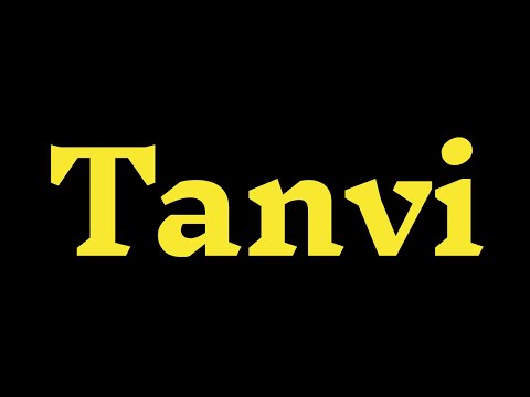 How To Pronounce “Tanvi” Correctly? How to say “Tanvi”?