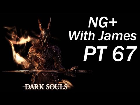 Dark Souls NG+ W/James PT 67 - The Darkest Times (Game Play PS3/Xbox360/PC)