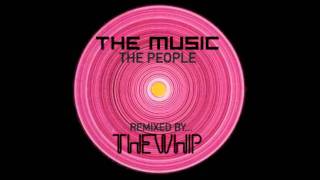 The Music - The People (The Whip Remix)
