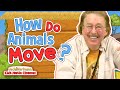 How Do Animals Move? | Jack Hartmann