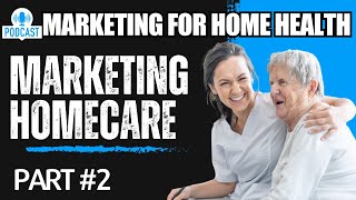 Marketing Your Private Duty Home Care Agency PART 2