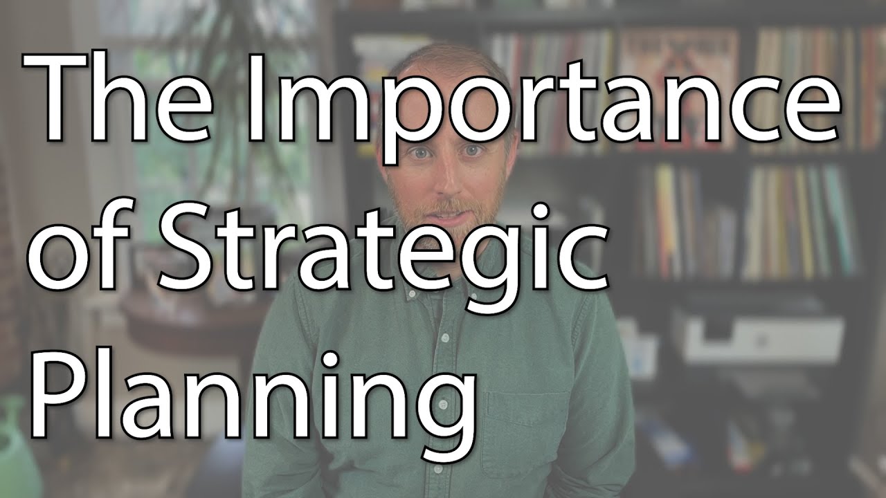 The Importance of Strategic Planning