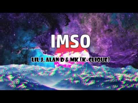 IMSO - Lil J, Alan D & MK (K-Clique) Lirik | Lyric
