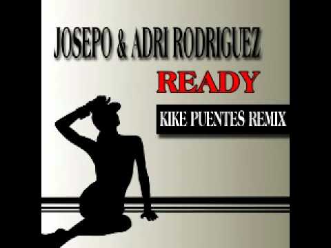 Josepo & Adri Rodriguez - Ready (KikE Puentes Remix)