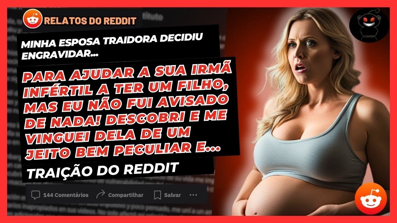 Minha Esposa Traidora Decidiu Engravidar Para Ajudar Sua Irmã a Ter Um Filho Mas...Traição Do Reddit