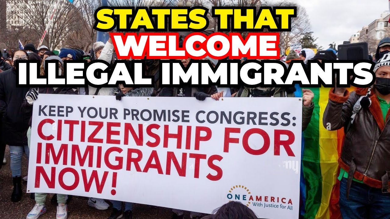 States Where ILLEGAL IMMIGRANTS are Welcome