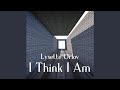 I Think I Am