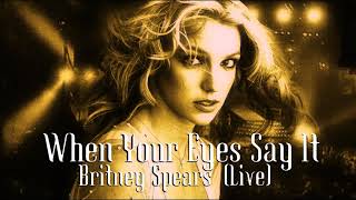 Britney Spears - When Your Eyes Say It (Live Concept)